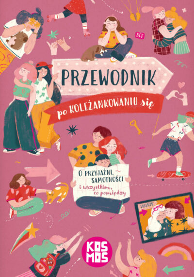 Przewodnik po koleżankowaniu się. O przyjaźni, samotności i wszystkim, co pomiędzy