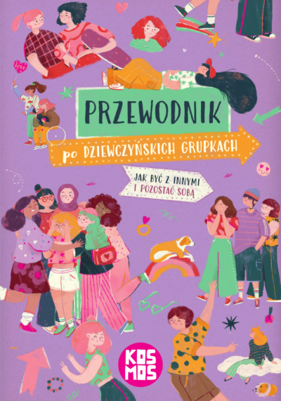 Przewodnik po dziewczyńskich grupkach. Jak być z innymi i pozostać sobą - PRZEDSPRZEDAŻ